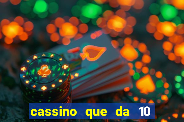 cassino que da 10 reais no cadastro